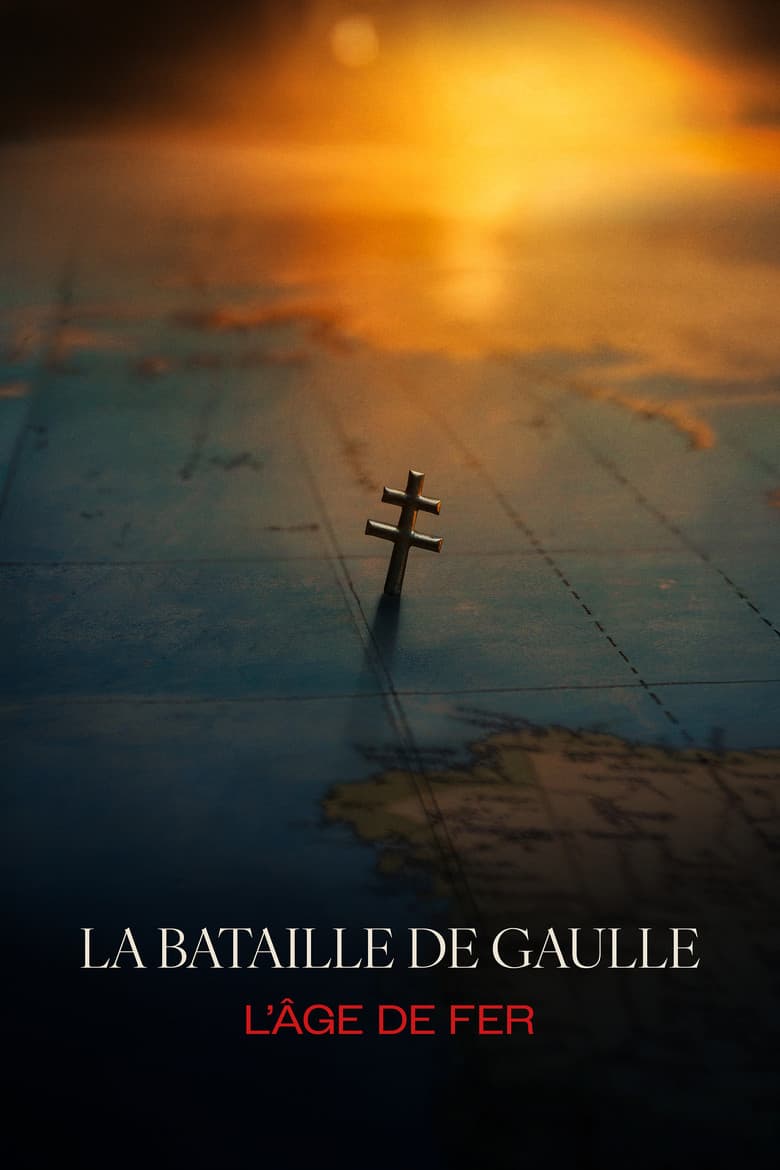Affiche du film La Bataille de Gaulle - L’âge de fer au cinéma le 3 juin 2026